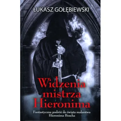 Widzenia mistrza Hieronima - �ukasz Go��biewski