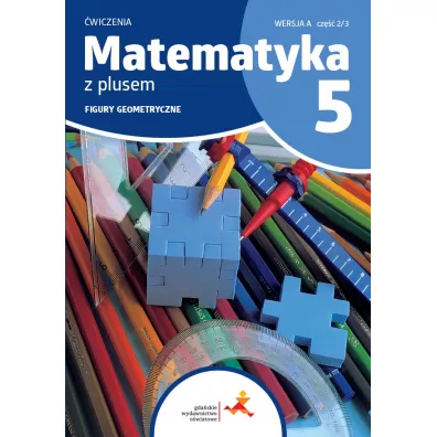 Matematyka z plusem 5. �wiczenia. Figury geometryczne. Wersja A. Cz�� 2/3 - Ma�gorzata Dobrowolska, Piotr Zarzycki