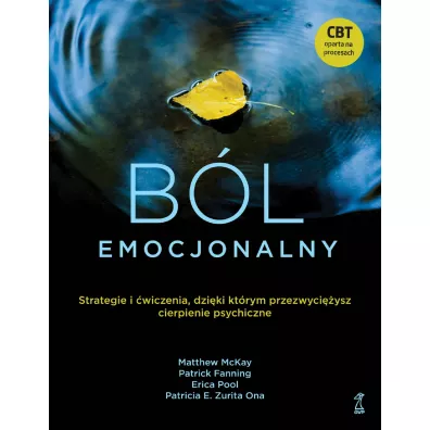 B�l emocjonalny. Strategie i �wiczenia, dzi�ki kt�rym przezwyci�ysz cierpienie psychiczne - Patrick Fanning, Matthew McKay, Erica Pool, Patricia E. Zurita Ona