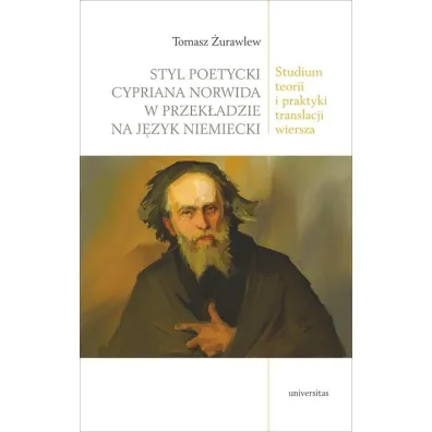 Styl poetycki Cypriana Norwida w przek�adzie na j�zyk niemiecki. Studium teorii i praktyki translacji wiersza - Tomasz  �urawlew