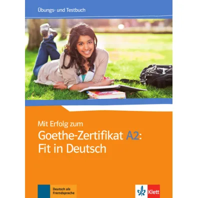 Mit Erfolg zum. Goethe-Zertifikat A2: Fit in Deutsch