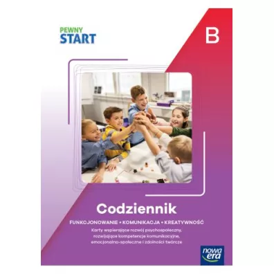 Pewny start. Poziom B. Codziennik. Funkcjonowanie, komunikacja, kreatywno��