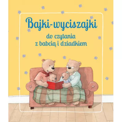 Bajki wyciszajki do czytania z babci i dziadkiem