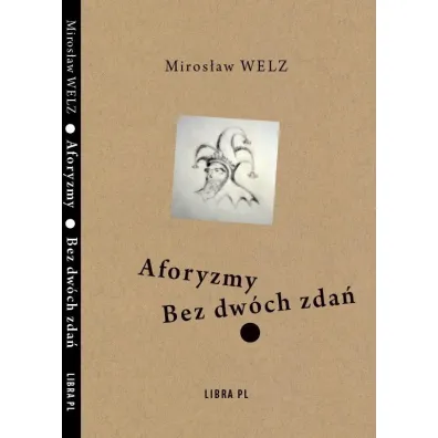 Aforyzmy bez dw�ch zda� - Miros�aw Welz