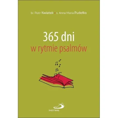 365 dni w rytmie psalm�w - Piotr Kwiatek, Anna Maria Pude�ko