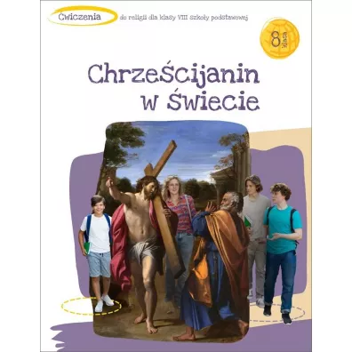 Chrze�cijanin w �wiecie. �wiczenia do religii dla 8 klasy szko�y podstawowej - Tadeusz Panu�, Andrzej Kielian, Adam Berski