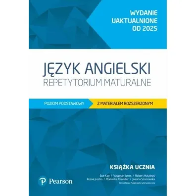 J�zyk angielski. Repetytorium maturalne. Poziom podstawowy z materia�em rozszerzonym. Wydanie uaktualnione od 2025. Podr�cznik z kodem do eDesku + Arkusze maturalne - Joanna Sosnowska, Vaughan Jones, Sue Kay, Atena Juszko, Dominika Chandler, Robert Hastings