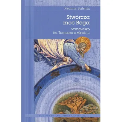 Stw�rcza moc Boga. Stanowisko �w. Tomasza z Akwinu - Paulina  Sulenta
