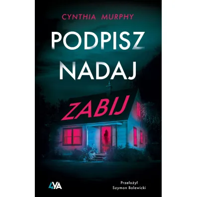 Podpisz, nadaj, zabij - Cynthia Murphy