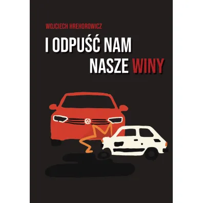 I odpu�� nam nasze winy - Wojciech Hrehorowicz