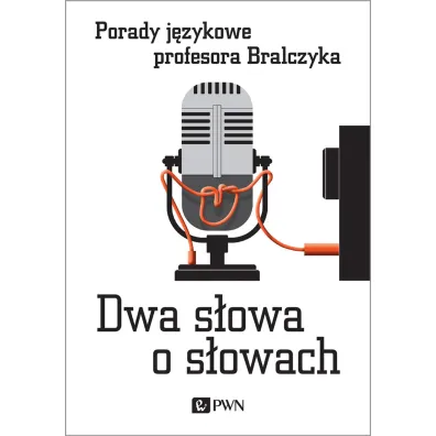 Dwa s�owa o s�owach. Porady j�zykowe profesora Bralczyka - Jerzy Bralczyk