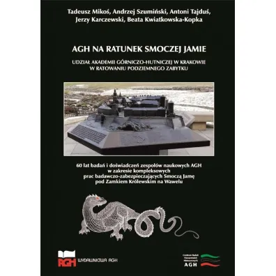 AGH na ratunek Smoczej Jamie. Udzia� AGH w Krakowie w ratowaniu podziemnego zabytku - Tadeusz Miko�