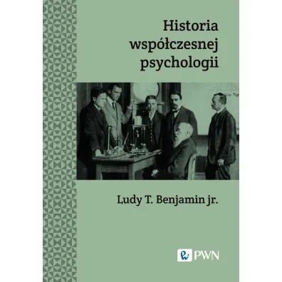 Historia wsp�czesnej psychologii - Ludy T. Benjamin jr