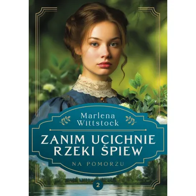 Na Pomorzu Tom 2 Zanim ucichnie rzeki �piew - Marlena Wittstock