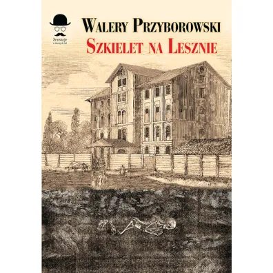 Szkielet na Lesznie - Walery Przyborowski
