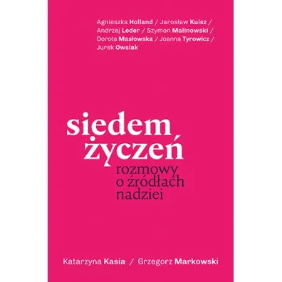 Siedem �ycze�. Rozmowy o �r�d�ach nadziei
