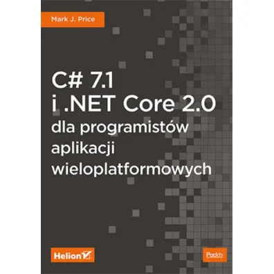 C# 7.1 i .NET Core 2.0 dla programist�w aplikacji wieloplatformowych - Mark J Price