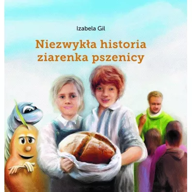 Niezwyk�a historia ziarenka pszenicy - Gil Izabela