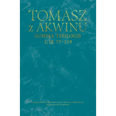 Summa teologii, i, q. 75-119 - Tomasz z Akwinu