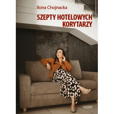 Szepty hotelowych korytarzy - Ilona  Chojnacka