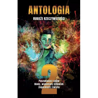 Antologia. Rubie�e rzeczywisto�ci T.2