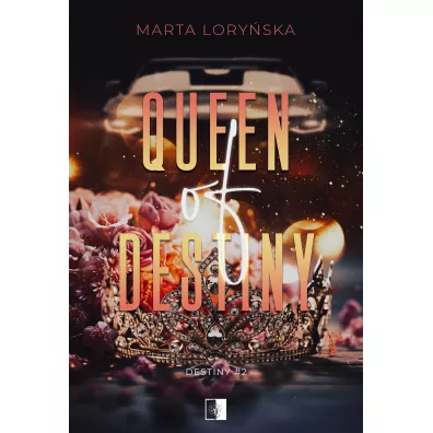 Queen Of Destiny. Trylogia Destiny. Tom 2 - Marta Lory�ska