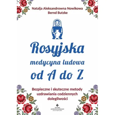 Rosyjska medycyna ludowa od A do Z - Bernd Butzke, Natalja Aleksandrowna Nowikowa