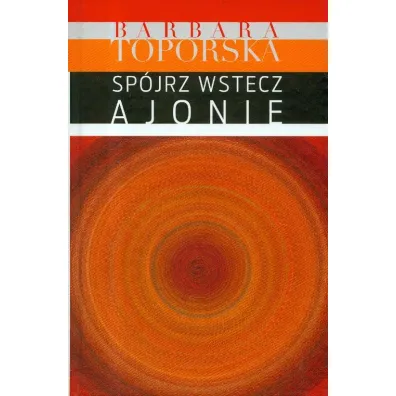 Sp�jrz wstecz Ajonie! - Barbara Toporska