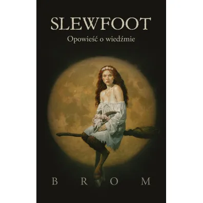 Slewfoot. Opowie�� o wied�mie - Gerald  Brom