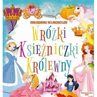 Wr�ki, ksi�niczki, kr�lewny. Malowanki relaksacyjne