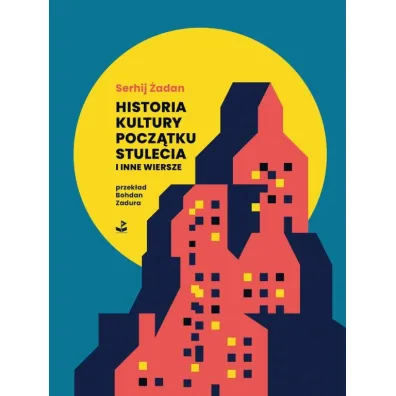 Historia kultury pocz�tku stulecia i inne wiersze - Serhij �adan