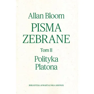 Polityka Platona. Pisma zebrane. Tom 2 - Allan Bloom