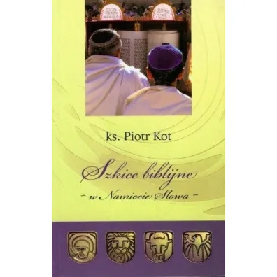 Szkice Biblijne - w Namiocie S�owa - Piotr Kot