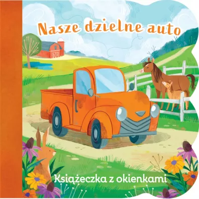 �wiat maluszka. Nasze dzielne auto. Ksi��eczka z okienkami - Ginger Swift, Zoe  Persico