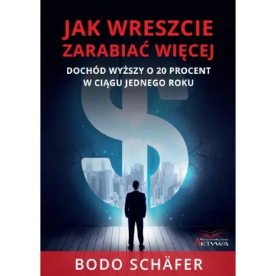 Jak wreszcie zarabia� wi�cej - Bodo Sch�fer