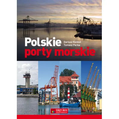 Polskie porty morskie - Dariusz Konkol, Tomasz Perka