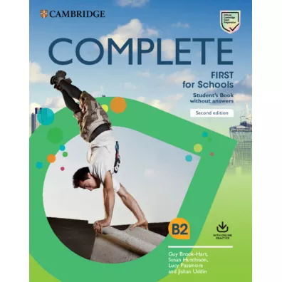 Complete First for Schools. Student's Book without Answers with Online Practice. 2nd Edition - Guy Brook-Hart, Lucy Passmore, Susan Hutchison, Jishan Uddin