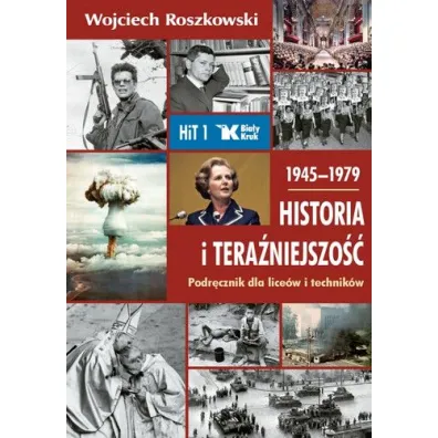 Historia i tera�niejszo�� 1. Podr�cznik dla lice�w i technik�w. 1945-1979 - Wojciech Roszkowski
