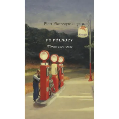 Po p�nocy. Wiersze 2020&ndash;2022 - Piotr Piaszczy�ski
