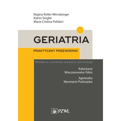 Geriatria. Praktyczny przewodnik - Katrin Singler, Maria Cristina Polidori, Regina Roller-Wirnsberger