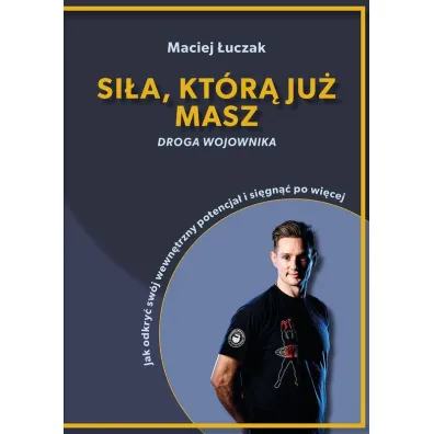 Si�a, kt�r� ju� masz - Maciej �uczak