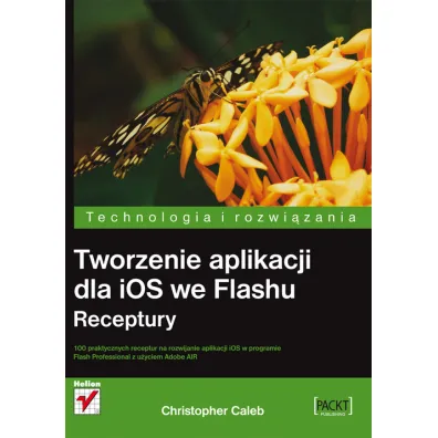 Tworzenie aplikacji dla iOS we Flashu. Receptury - Caleb Christopher