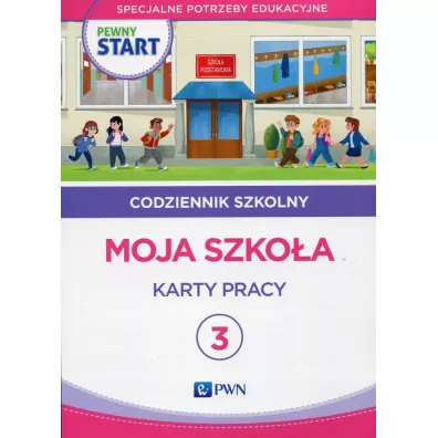 Pewny start. Codziennik szkolny 3. Moja szko�a. Karty pracy