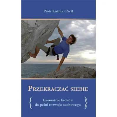 Przekracza� siebie - Piotr Ko�lak