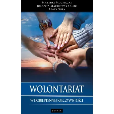 Wolontariat w dobie p�ynnej rzeczywisto�ci - Mateusz Muchacki, Beata Sufa, Jolanta Machowska-Goc