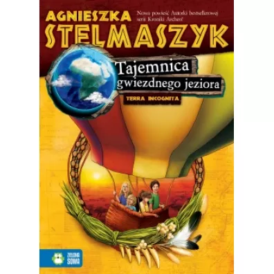 Tajemnica gwiezdnego jeziora. Terra Incognita. Tom 1 - Agnieszka Stelmaszyk