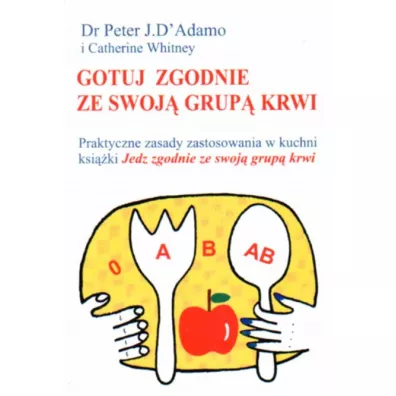 Gotuj zgodnie ze sw�j� grup� krwi - Whitney Catherine, Peter J D`Adamo
