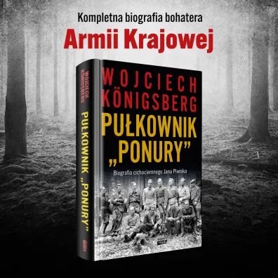 Pu�kownik "Ponury". Biografia cichociemnego Jana Piwnika