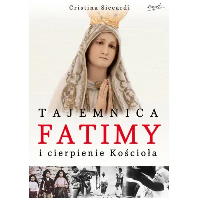 Tajemnica Fatimy i cierpienie Ko�cio�a - Siccardi Cristina