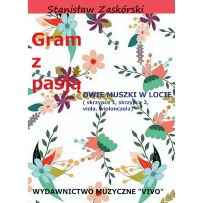 Gram z pasj� Dwie muszki w locie - Stanis�aw  Zask�rski